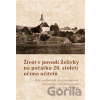 Život v povodí Želivky na počátku 20. století očima učitelů - Kristýna Blechová