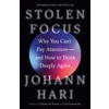 Stolen Focus: Why You Can't Pay Attention--And How to Think Deeply Again