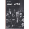 Komu věřit, koho oklamat