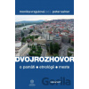 Dvojrozhovor (o pamäti - etnológii - meste) - Monika Vrzgulová, Peter Salner