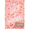 A Shot at Normal - Marisa Reichardt