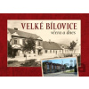 Velké Bílovice včera a dnes - Jaroslav Čech
