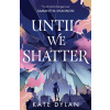 Until We Shatter