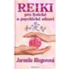 Reiki pro fyzické a psychické zdraví - Riegrová Jarmila