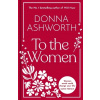 To the Women - The New Collection of Wise Words Every Woman Needs