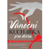 Vánoční kuchařka pro dceru - 2.vydání - Zatloukalová Jana Florentýna
