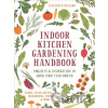 Indoor Kitchen Gardening Handbook - Elizabeth Millard