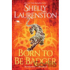 Born to Be Badger - Shelly Laurenston