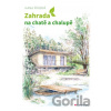 Zahrada na chatě a chalupě - Hana Říhová