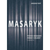 Masaryk: Pôvod neznámy - príbeh utajený (román)