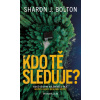 Kdo tě sleduje? - Sharon J Bolton