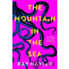 The Mountain in the Sea - Ray Nayler