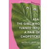 Asa: The Girl Who Turned into a Pair of Chopsticks - Natsuko Imamura, Faber & Faber