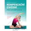 Kompenzační cvičení pro sportovce - Eva Nechlebová, Renata Větrovská