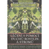 Léčení s pomocí duchů rostlin a stromů - Pam Montgomery