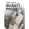 DušaN moja - Milan Holub
