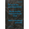 Žiť sa dá len autobiograficky / Škoda knižke nerozpredanej ležať / Iskra v studenej pahrebe - Ivan Kadlečík