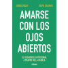 Amarse Con Los Ojos Abiertos: El Desarrollo Personal a Través de la Pareja