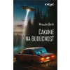 Čakanie na budúcnosť - Miroslav Bórik - online doručenie
