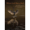 When God Was a Bird: Christianity, Animism, and the Re-Enchantment of the World (Wallace Mark I.)