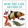 Ryby pre vaše akvárium - Nick Fletcher, Geoff Rogers