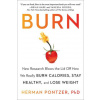 Burn: New Research Blows the Lid Off How We Really Burn Calories, Stay Healthy, and Lose Weight