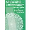 Sbírka úloh z matematiky pro SOŠ, SOU a nástavbové studium