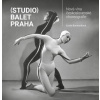Studio Balet Praha / Nová vlna československé choreografie