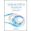 Vítr ve tvých vlasech - Josefína Lechem, Radka Šůstková