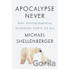 Apocalypse Never - Michael Shellenberger