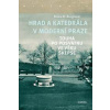 Hrad a katedrála v moderní Praze - Touha po posvátnu ve věku skepse - Berglund Bruce R.