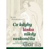 Co kdyby láska nikdy neskončila - Alain Finkielkraut