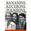 Tri - Adela Banášová, Adriana Kučerová, Patra Polnišová