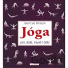 Jóga pro duši, mysl a tělo - Gertrud Hirschi