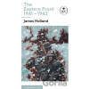 The Eastern Front 1941-44 - James Holland