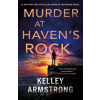 Murder at Haven's Rock - Kelley Armstrong