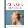 Witham Clive: Gua Sha pro obličej (techniky lehkého škrábání na kůži, které pomáhají zlepšit a omlazovat vaši tvář a předcházet vzniku vrásek, váčků a dalších známek stárnutí pleti ( 137 str. B4) (vyd