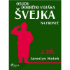 Osudy dobrého vojáka Švejka – Na frontě (2. díl)