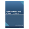 Metapragmatické jevy a čeština - Hirschová Milada