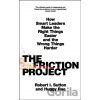 The Friction Project - Robert I. Sutton, Huggy Rao