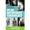 E-kniha Atlas ortopedické tuberkulózy - Dalimil Chocholáč, Miroslav Netval