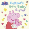 Peppa Pig: Peppa's New Baby Sister