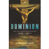 Dominion: How the Christian Revolution Remade the World