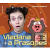 Vladana a Prasopes 2 (Barbora Haplová; Tereza Dočkalová)