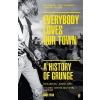 Everybody Loves Our Town - A History of Grunge
