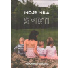 Hurdová Veronika: Moje milá smrti (O vyrovnání se se smrtí partnera. Se třemi malými dětmi a jejich pozitivním náhledem, jež vedly k vědomí, že smrt se dá vnímat i jinak než ztráta... ( 279 str. V5) (