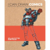 Arcturus I Can Draw Comics: Step-by-step techniques, characters and effects