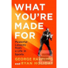 What Youre Made For (Ryan Holiday,George Raveling)