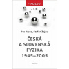 Česká a slovenská fyzika 1945-2005