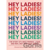 Hey Ladies! - Michelle Markowitz, Michelle Markowitz, Carolyn Bahar (ilustrácie)
